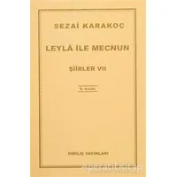 Leyla ile Mecnun - Şiirler 7 - Sezai Karakoç - Diriliş Yayınları