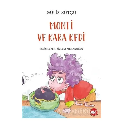 Monti ve Kara Kedi - Güliz Sütçü - Beyaz Balina Yayınları