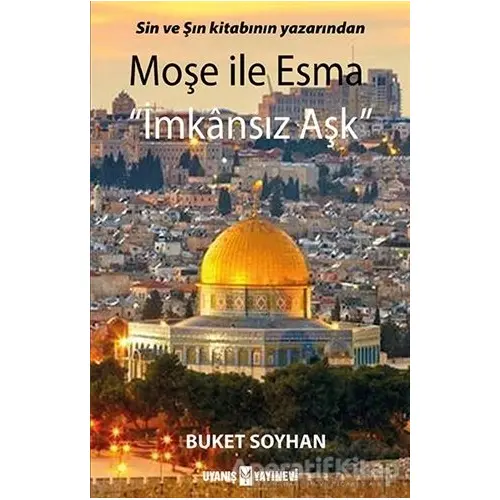 Moşe ile Esma - İmkansız Aşk - Buket Soyhan - Uyanış Yayınevi