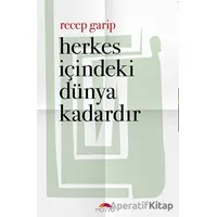 Herkes İçindeki Dünya Kadardır - Recep Garip - Motto Yayınları