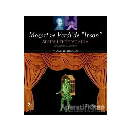 Mozart ve Verdi’de İnsan - Sihirli Flüt ve Aida (Özel Baskı) - Nazan İpşiroğlu - HayalPerest Kitap