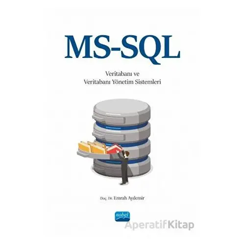 MS-SQL ile Veritabanı ve Veritabanı Yönetim Sistemleri - Emrah Aydemir - Nobel Akademik Yayıncılık