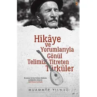 Hikaye ve Yorumlarıyla Gönül Telimizi Titreten Türküler - Muammer Yılmaz - Cinius Yayınları