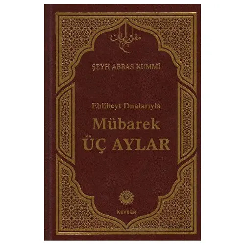 Mübarek Üç Aylar - Şeyh Abbas Kummi - Kevser Yayınları