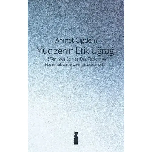 Mucizenin Etik Uğrağı - Ahmet Çiğdem - Felix Kitap