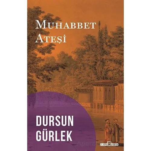 Muhabbet Ateşi - Dursun Gürlek - Timaş Yayınları