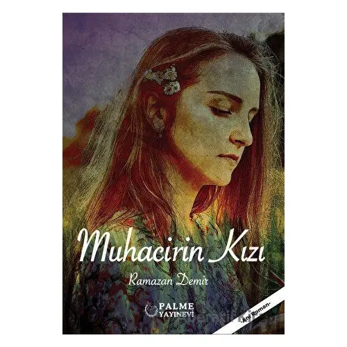 Muhacirin Kızı - Ramazan Demir - Palme Yayıncılık