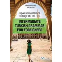 Intermediate Turkish Grammar For Foreigners - Muhammed Ensar Erensayın - Başka Yerler Yayınları