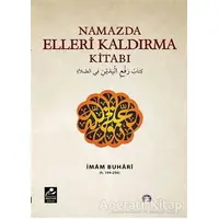 Namazda Elleri Kaldırma Kitabı - Muhammed İbn İsmail el-Buhari - Mercan Kitap
