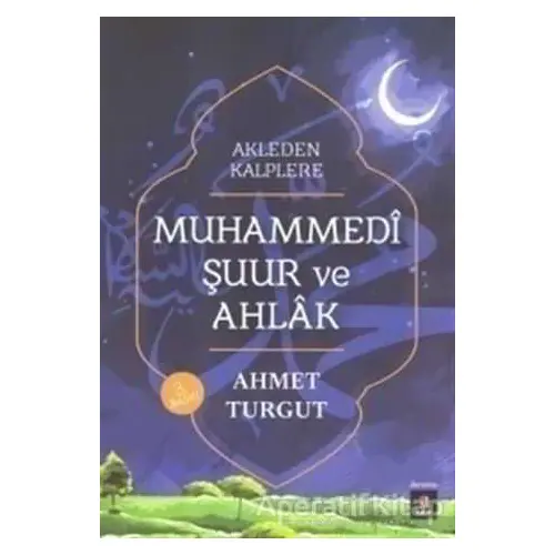 Muhammedi Şuur ve Ahlak - Ahmet Turgut - Kapı Yayınları