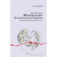 Nüzul Sürecinde Müslümanların Gayrimüslimlerle İlişkileri - Sami Kılınçlı - Ankara Okulu Yayınları