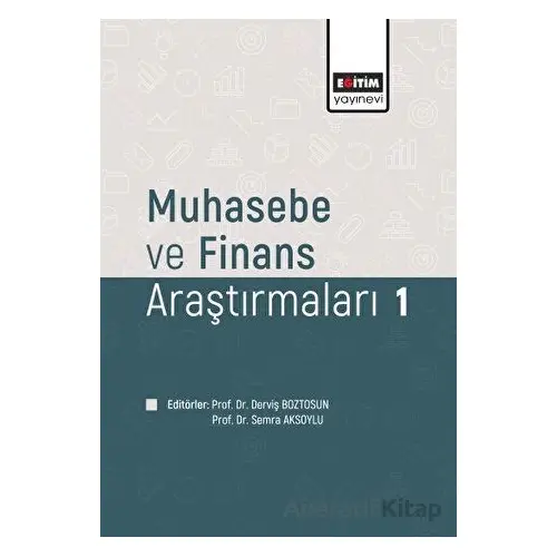 Muhasebe ve Fınans Araştırmaları 1 - Kolektif - Eğitim Yayınevi - Bilimsel Eserler