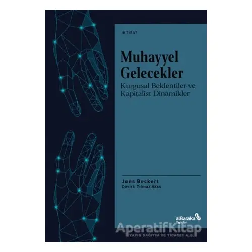 Muhayyel Gelecekler - Jens Beckert - Albaraka Yayınları