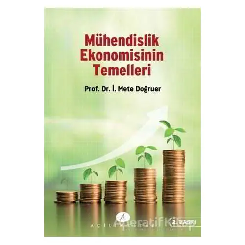 Mühendislik Ekonomisinin Temelleri - İ. Mete Doğruer - Açılım Kitap