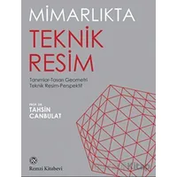 Mimarlıkta Teknik Resim - Tahsin Canbulat - Remzi Kitabevi