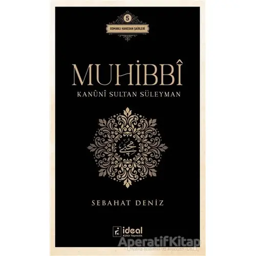 Muhibbi - Kanuni Sultan Süleyman - Sebahat Deniz - İdeal Kültür Yayıncılık