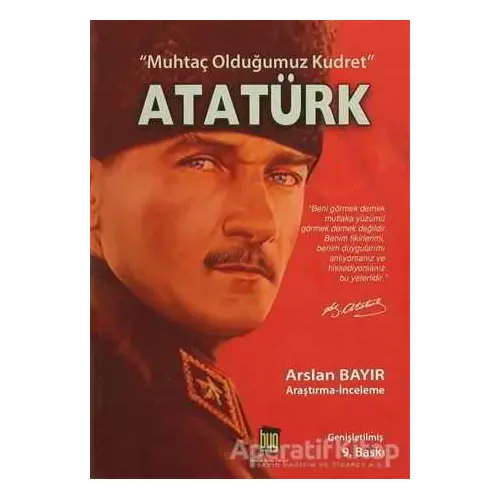 Muhtaç Olduğumuz Kudret Atatürk - Arslan Bayır - Baygenç Yayıncılık