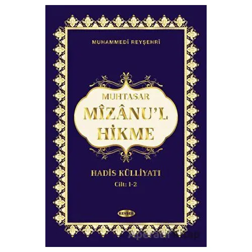 Muhtasar Mizanul Hikme Hadis Külliyatı (1-2 Cilt Tek Kitap) - Muhammed Reyşehri - Kevser Yayınları