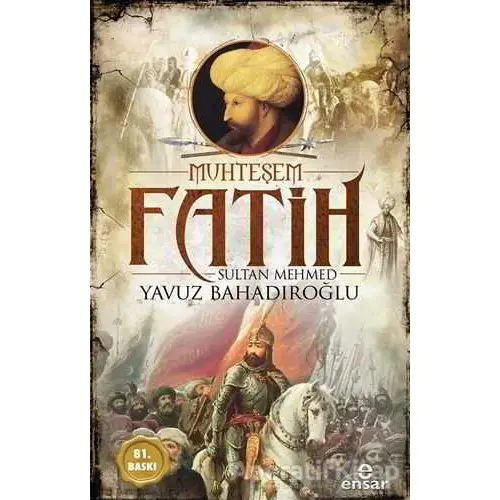 Muhteşem Fatih Sultan Mehmed - Yavuz Bahadıroğlu - Ensar Neşriyat