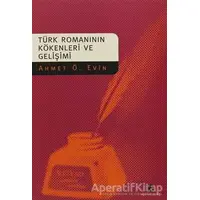 Türk Romanının Kökenleri ve Gelişimi - Ahmet Ö. Evin - Agora Kitaplığı