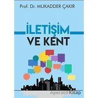 İletişim ve Kent - Mukadder Çakır - Urzeni Yayıncılık