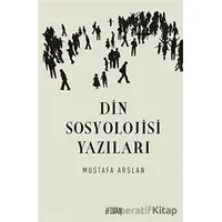 Din Sosyolojisi Yazıları - Mustafa Arslan - Fidan Kitap