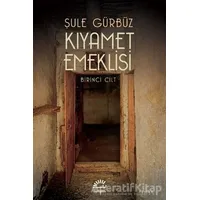 Kıyamet Emeklisi - Birinci Cilt - Şule Gürbüz - İletişim Yayınevi