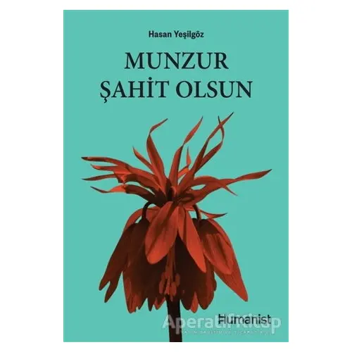 Munzur Şahit Olsun - Hasan Yeşilgöz - Hümanist Kitap Yayıncılık