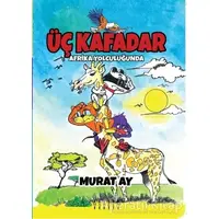 Üç Kafadar - Afrika Yolculuğunda - Murat Ay - Mahzen Yayıncılık