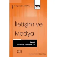 İletişim ve Medya Alanında Uluslararası Araştırmalar XVII