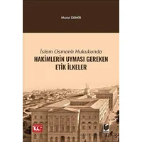 İslam Osmanlı Hukukunda Hakimlerin Uyması Gereken Etik İlkeler - Murat Demir - Adalet Yayınevi