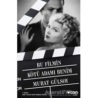 Bu Filmin Kötü Adamı Benim - Murat Gülsoy - Can Yayınları