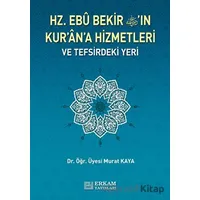 Hz. Ebu Bekirin Kurana Hizmetleri ve Tefsirdeki Yeri - Murat Kaya - Erkam Yayınları