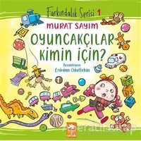 Oyuncakçılar Kimin İçin? - Murat Sayım - Eksik Parça Yayınları