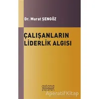 Çalışanların Liderlik Algısı ve Örgütsel Bağlılıkları Arasındaki İlişki