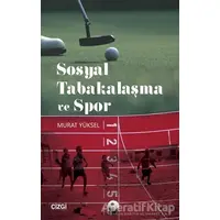 Sosyal Tabakalaşma ve Spor - Murat Yüksel - Çizgi Kitabevi Yayınları