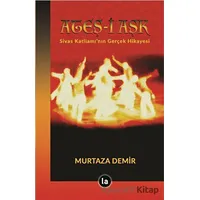 Ateş-i Aşk - Murtaza Demir - La Kitap