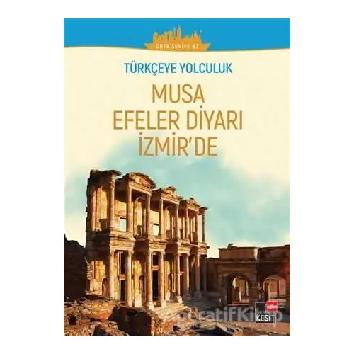 Musa Efeler Diyarı izmirde (Orta Seviye B2) - Dönüş Çiçek - Kesit Yayınları