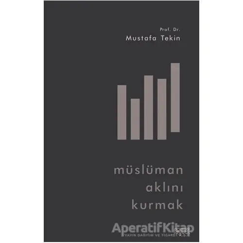 Müslüman Aklını Kurmak - Mustafa Telin - Rağbet Yayınları