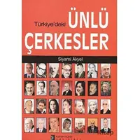 Türkiyedeki Ünlü Çerkesler - Siyami Akyel - Kutup Yıldızı Yayınları