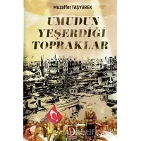 Umudun Yeşerdiği Topraklar - Muzaffer Taşyürek - Dava Adamı Yayınları