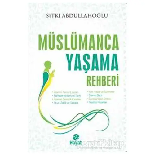 Müslümanca Yaşama Rehberi - Sıtkı Abdullahoğlu - Hayat Yayınları