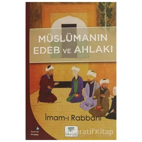 Müslümanın Edeb ve Ahlakı - İmam-ı Rabbani - Gelenek Yayıncılık