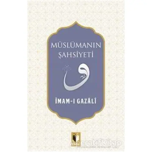 Müslümanın Şahsiyeti - İmam-ı Gazali - Ehil Yayınları