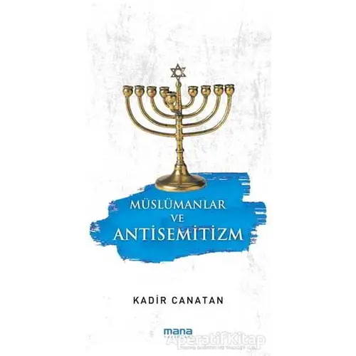 Müslümanlar ve Antisemitizm - Kadir Canatan - Mana Yayınları