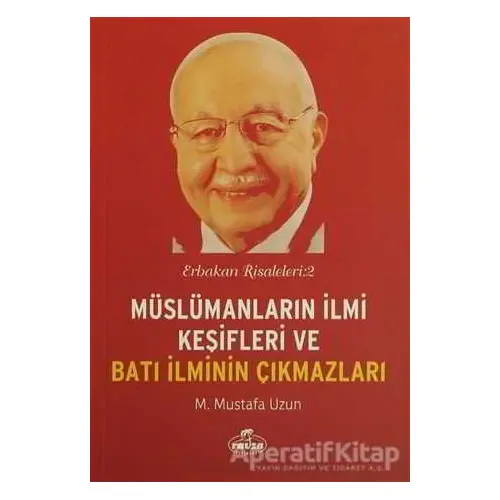 Müslümanların İlmi Keşifleri ve Batı İlminin Çıkmazları - M. Mustafa Uzun - Ravza Yayınları