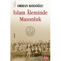 İslam Aleminde Masonluk - Orhan Koloğlu - Kırmızı Kedi Yayınevi