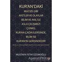 Kur’an’daki Mucize Gibi Ayetler ve Olaylar Bilim ve Akıl ile Asla Çelişmez! Çünkü, Kur’an Çağın İler