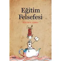 Eğitim Felsefesi - Mustafa Günay - Çizgi Kitabevi Yayınları