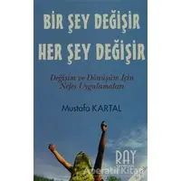 Bir Şey Değişir Her Şey Değişir - Mustafa Kartal - Ray Yayıncılık